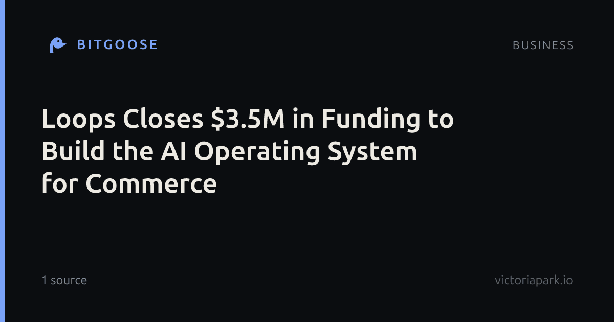 Loops Closes $3.5M in Funding to Build the AI Operating System for Commerce