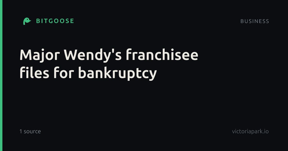 Major Wendy's franchisee files for bankruptcy