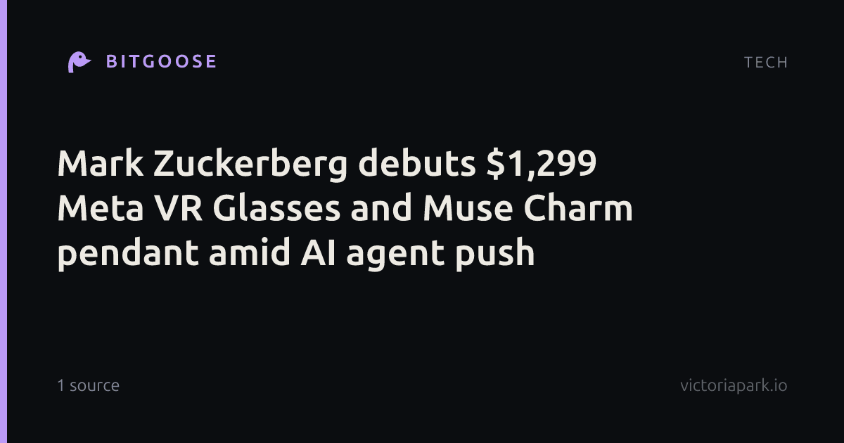 Mark Zuckerberg debuts $1,299 Meta VR Glasses and Muse Charm pendant amid AI agent push