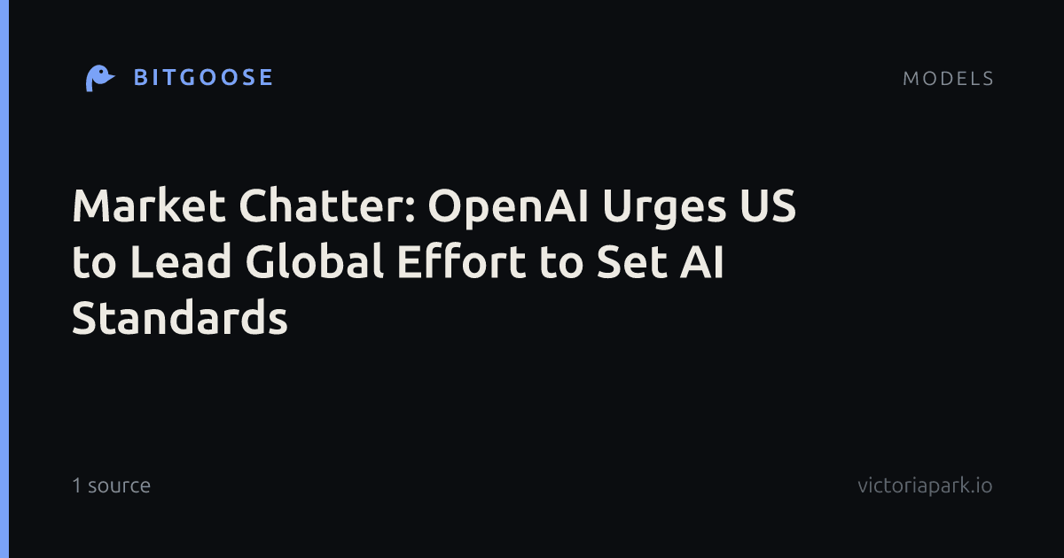 Market Chatter: OpenAI Urges US to Lead Global Effort to Set AI Standards