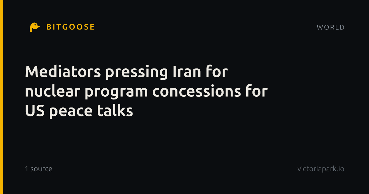 Mediators pressing Iran for nuclear program concessions for US peace talks
