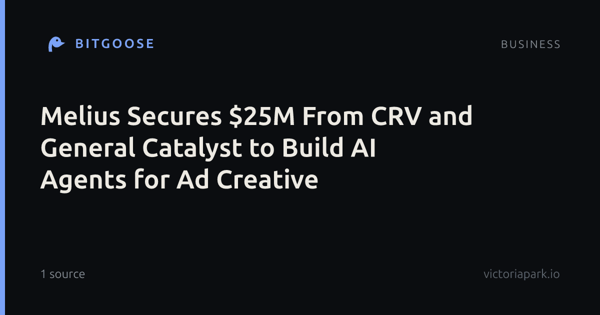 Melius Secures $25M From CRV and General Catalyst to Build AI Agents for Ad Creative