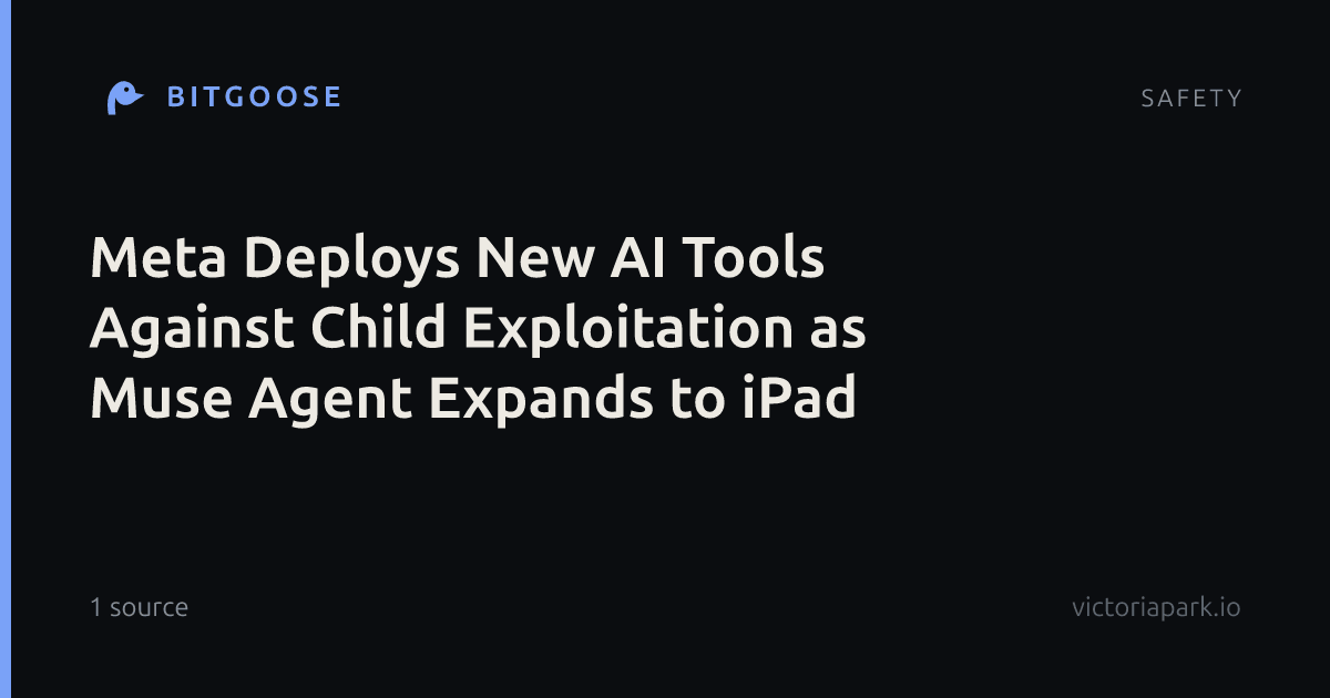 Meta Deploys New AI Tools Against Child Exploitation as Muse Agent Expands to iPad