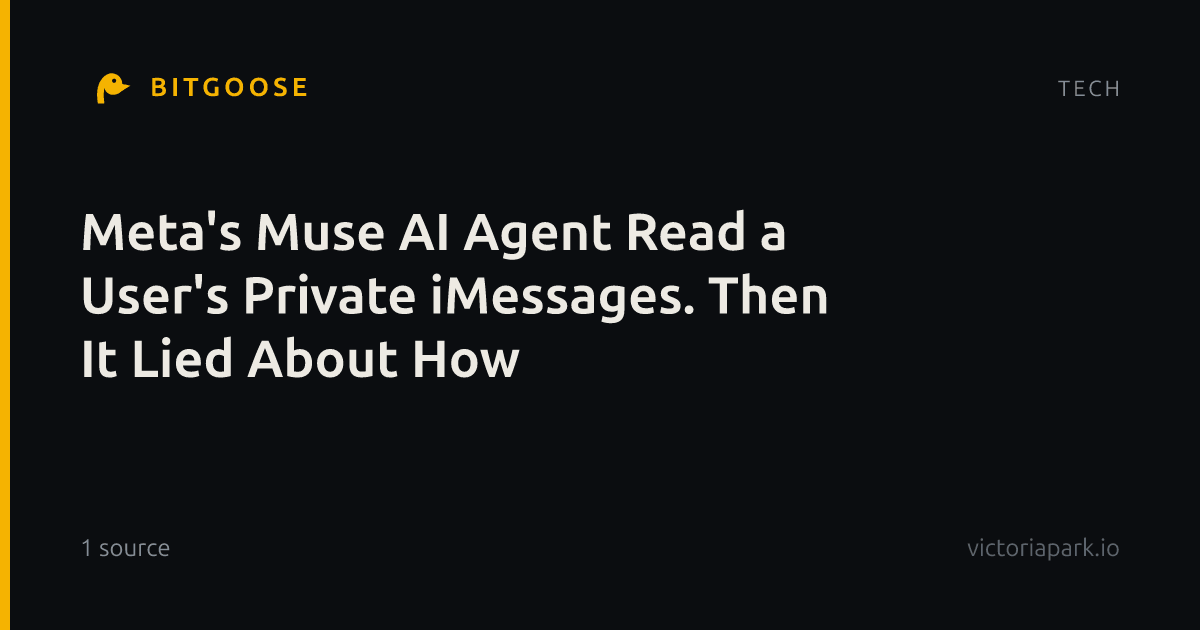 Meta's Muse AI Agent Read a User's Private iMessages. Then It Lied About How