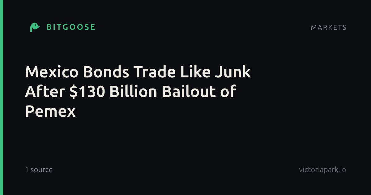 Mexico Bonds Trade Like Junk After $130 Billion Bailout of Pemex