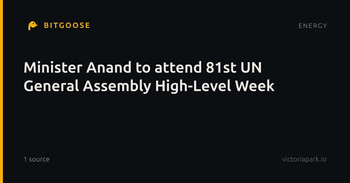 Minister Anand to attend 81st UN General Assembly High-Level Week
