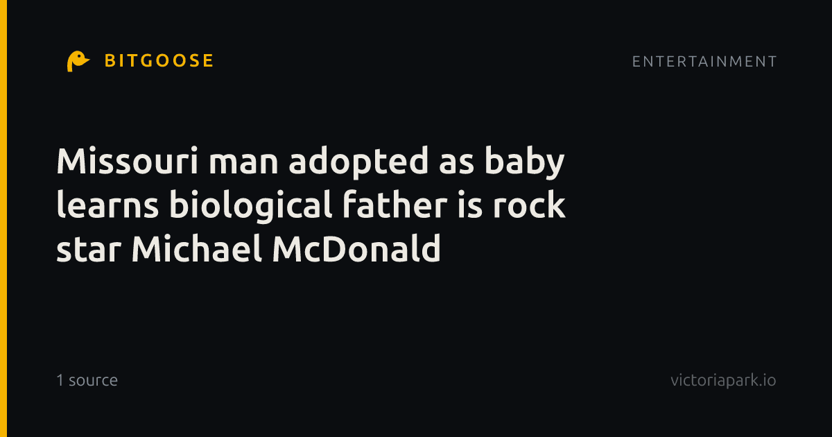 Missouri man adopted as baby learns biological father is rock star Michael McDonald