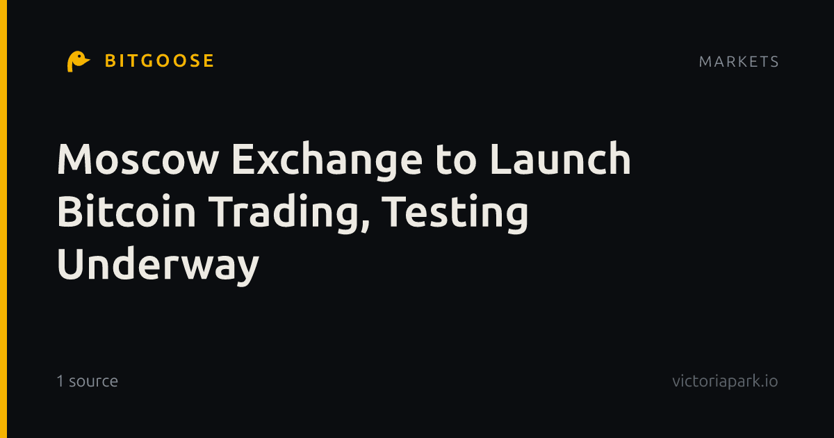 Moscow Exchange to Launch Bitcoin Trading, Testing Underway