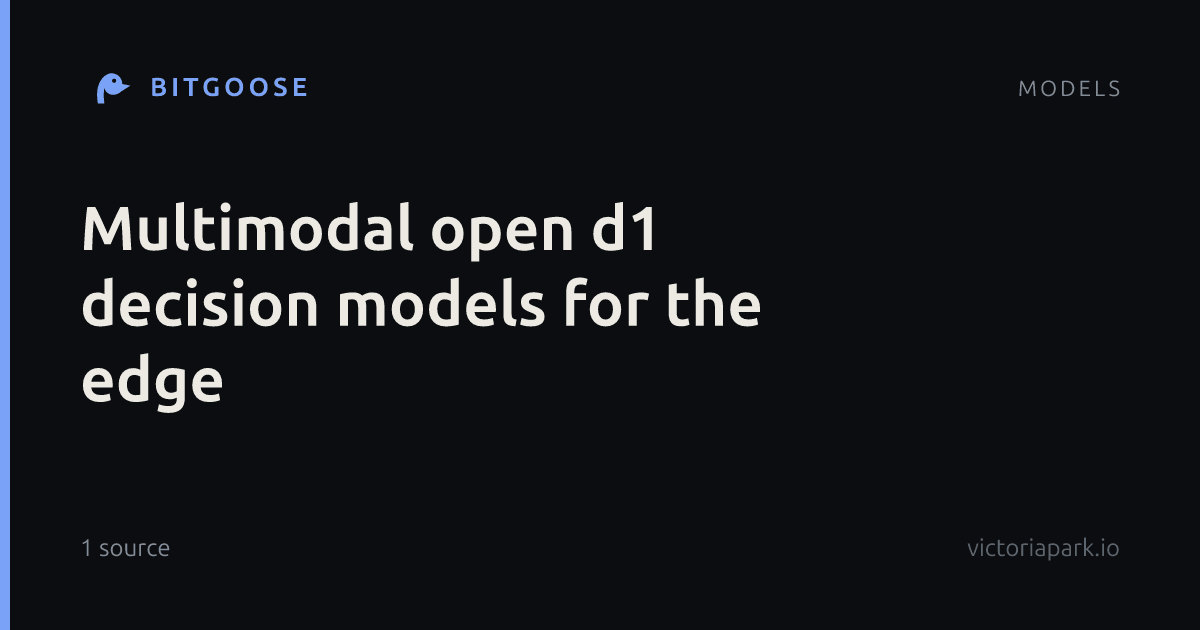 Multimodal open d1 decision models for the edge