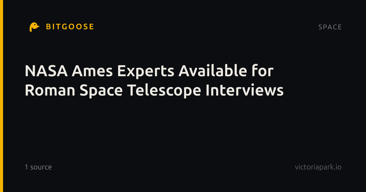 NASA Ames Experts Available for Roman Space Telescope Interviews