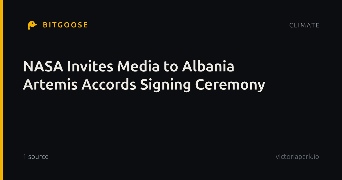 NASA Invites Media to Albania Artemis Accords Signing Ceremony