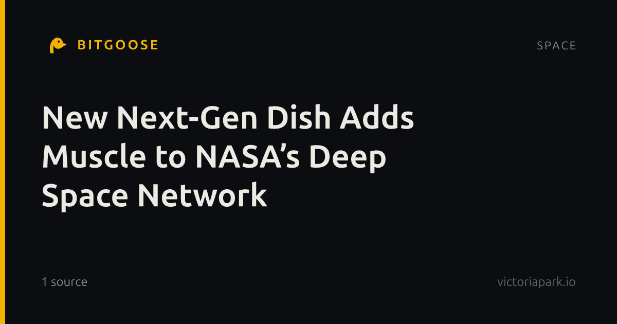 New Next-Gen Dish Adds Muscle to NASA’s Deep Space Network