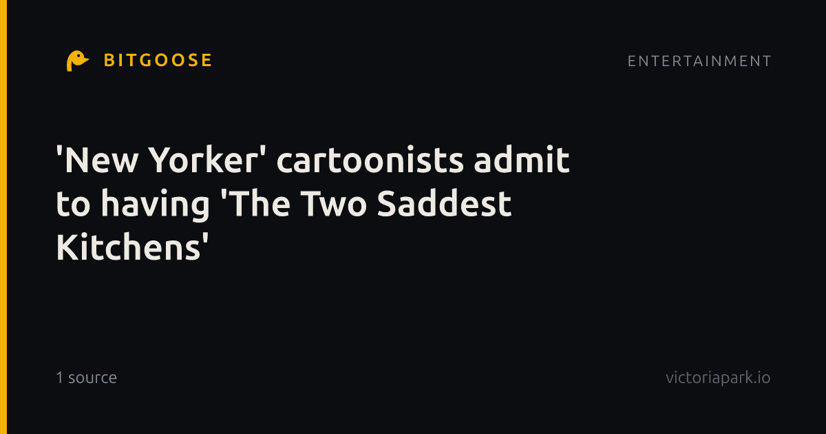 'New Yorker' cartoonists admit to having 'The Two Saddest Kitchens'
