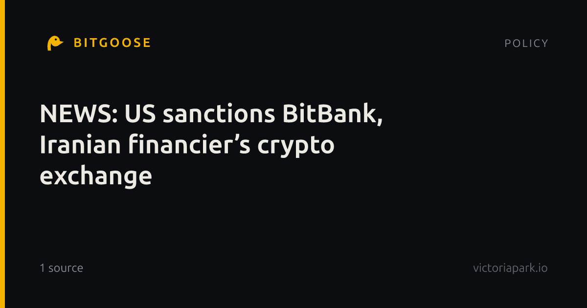 NEWS: US sanctions BitBank, Iranian financier’s crypto exchange