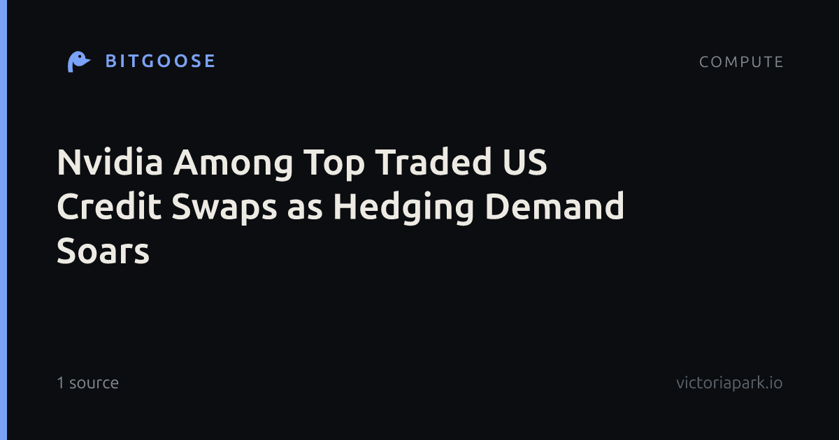 Nvidia Among Top Traded US Credit Swaps as Hedging Demand Soars