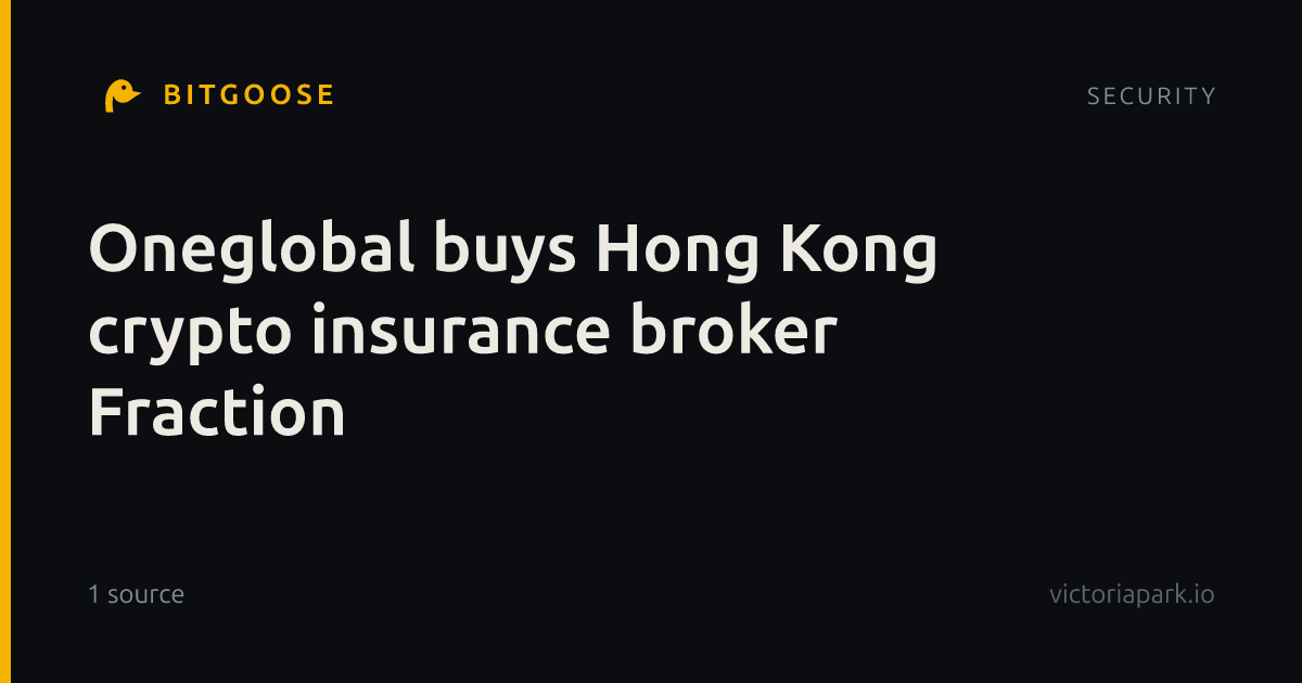 Oneglobal buys Hong Kong crypto insurance broker Fraction