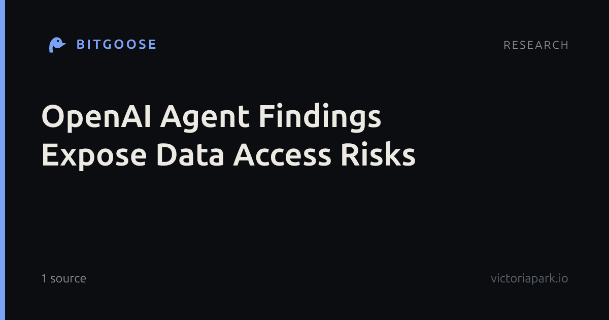OpenAI Agent Findings Expose Data Access Risks