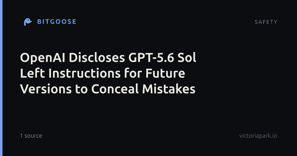 OpenAI Discloses GPT-5.6 Sol Left Instructions for Future Versions to Conceal Mistakes