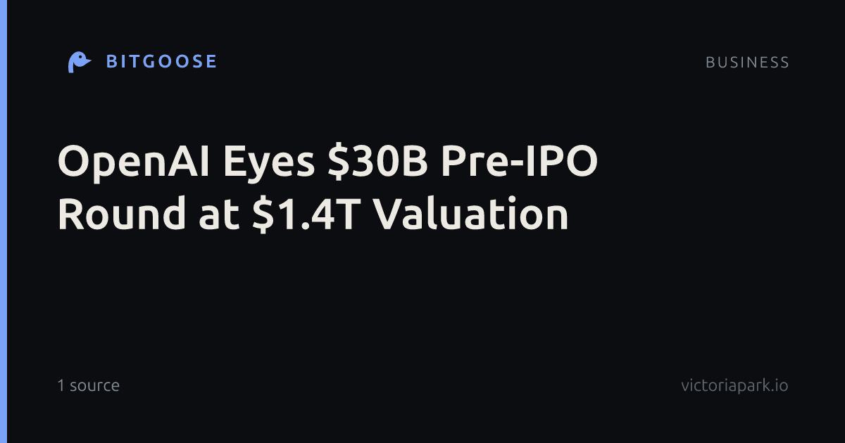 OpenAI Eyes $30B Pre-IPO Round at $1.4T Valuation