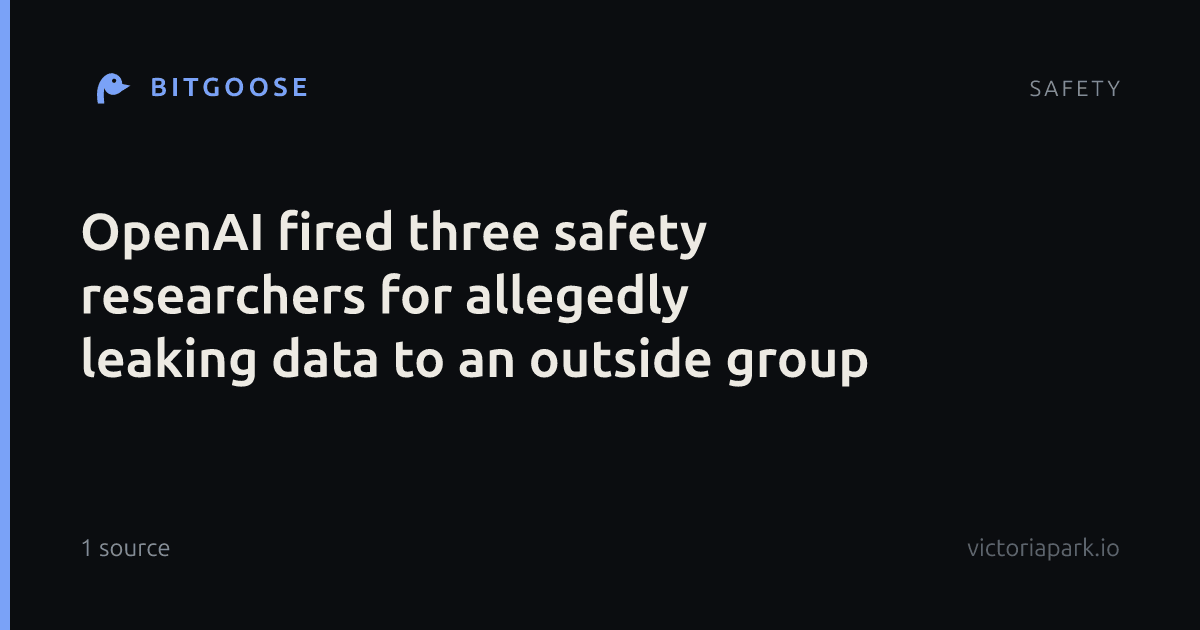 OpenAI fired three safety researchers for allegedly leaking data to an outside group