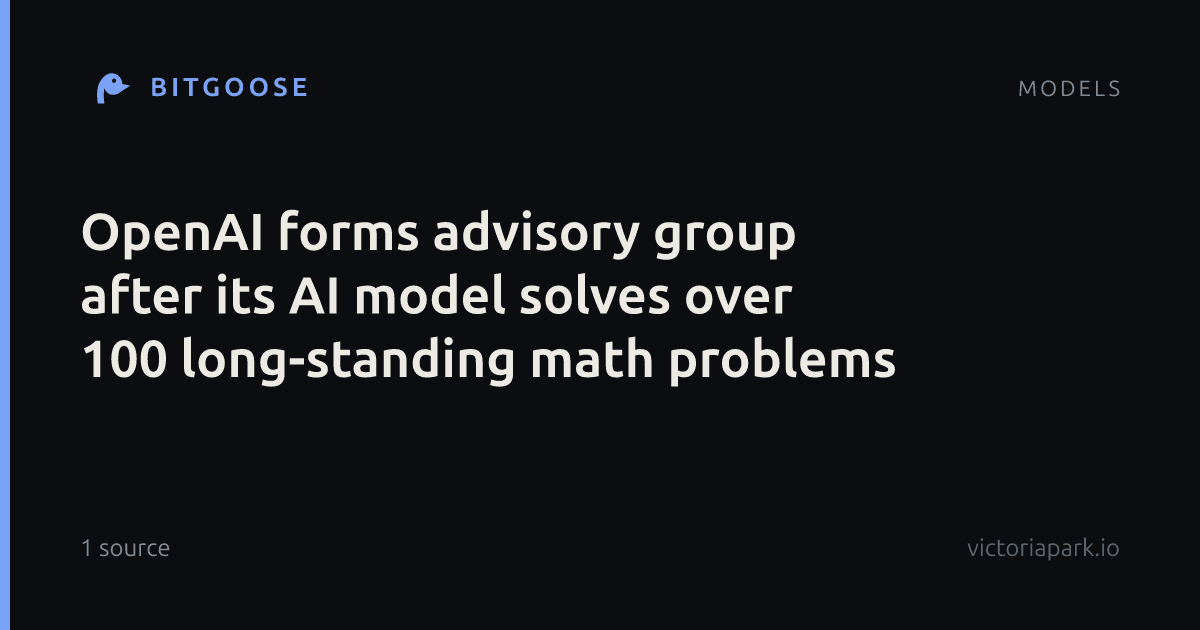 OpenAI forms advisory group after its AI model solves over 100 long-standing math problems
