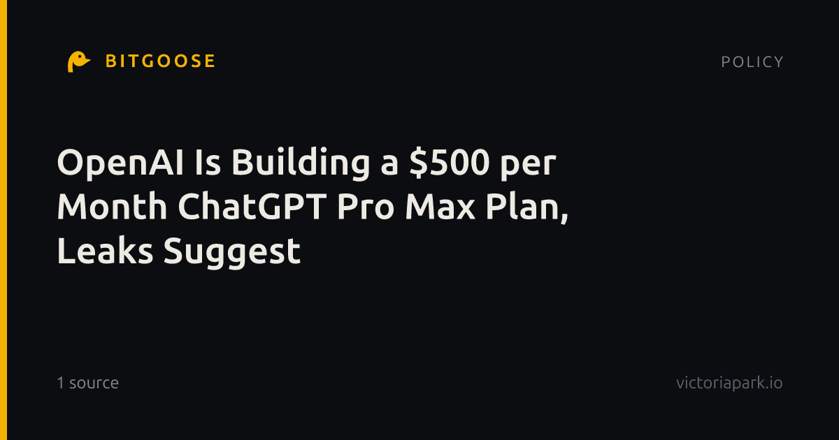 OpenAI Is Building a $500 per Month ChatGPT Pro Max Plan, Leaks Suggest