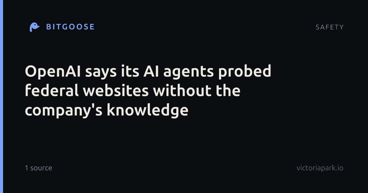 OpenAI says its AI agents probed federal websites without the company's knowledge