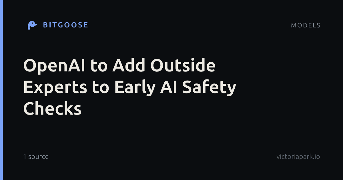 OpenAI to Add Outside Experts to Early AI Safety Checks