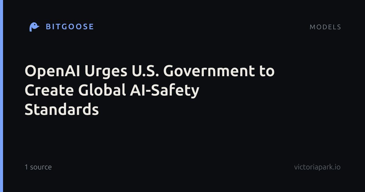 OpenAI Urges U.S. Government to Create Global AI-Safety Standards