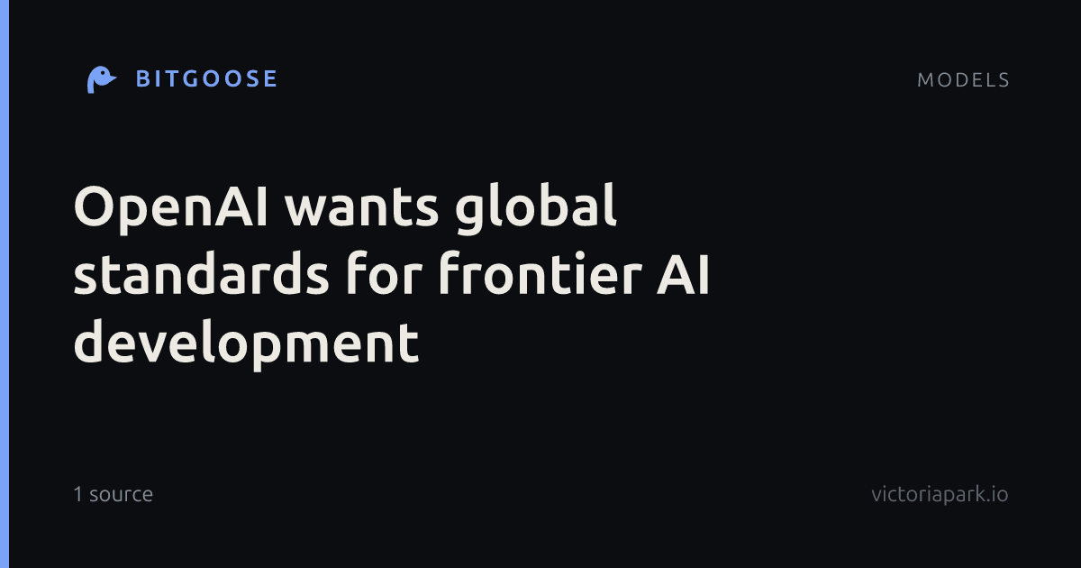OpenAI wants global standards for frontier AI development