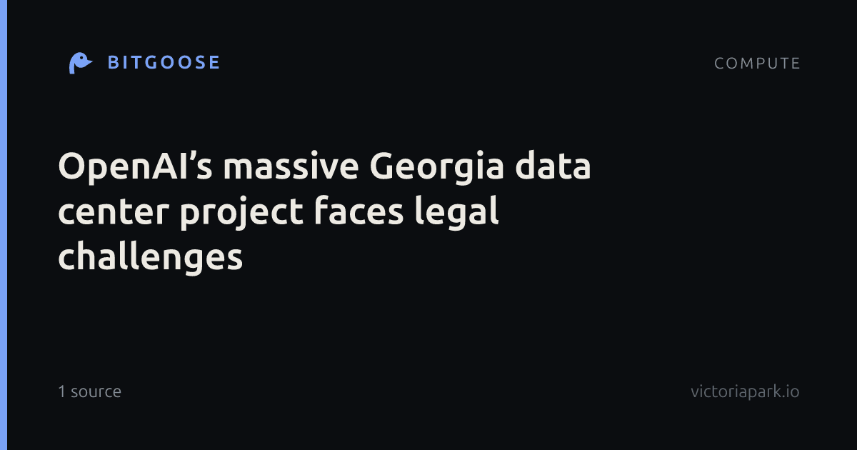 OpenAI’s massive Georgia data center project faces legal challenges