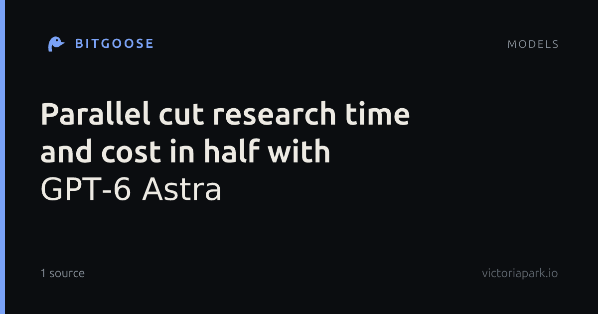 Parallel cut research time and cost in half with GPT‑6 Astra