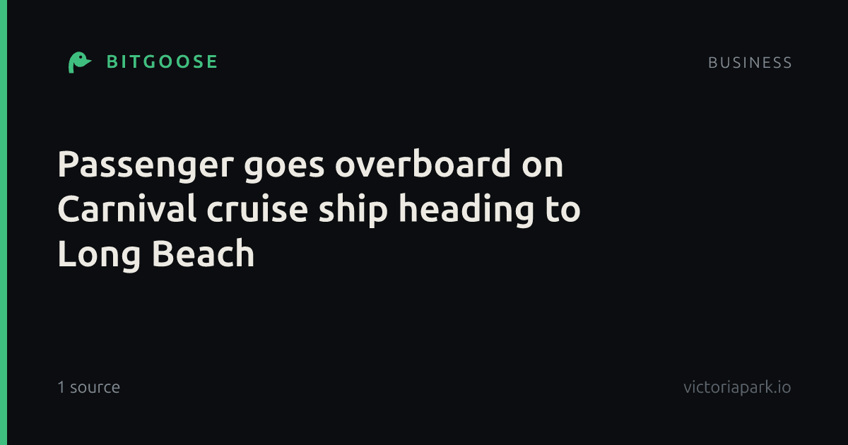 Passenger goes overboard on Carnival cruise ship heading to Long Beach