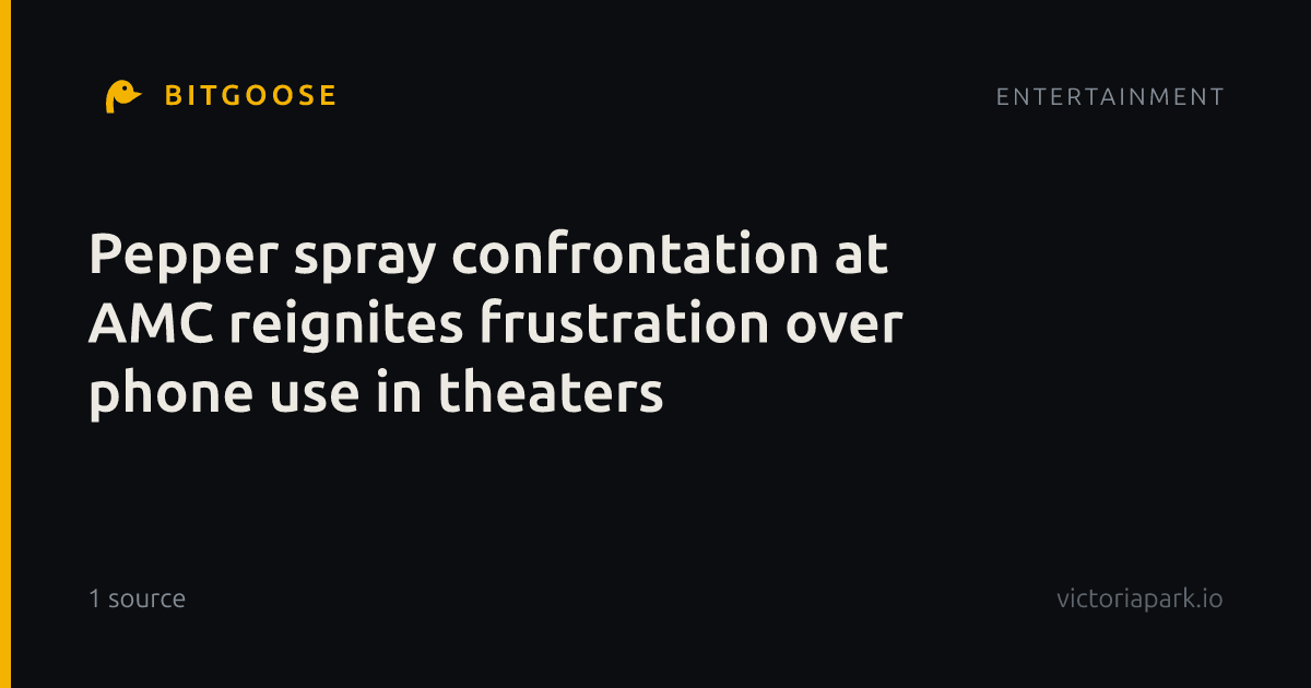 Pepper spray confrontation at AMC reignites frustration over phone use in theaters