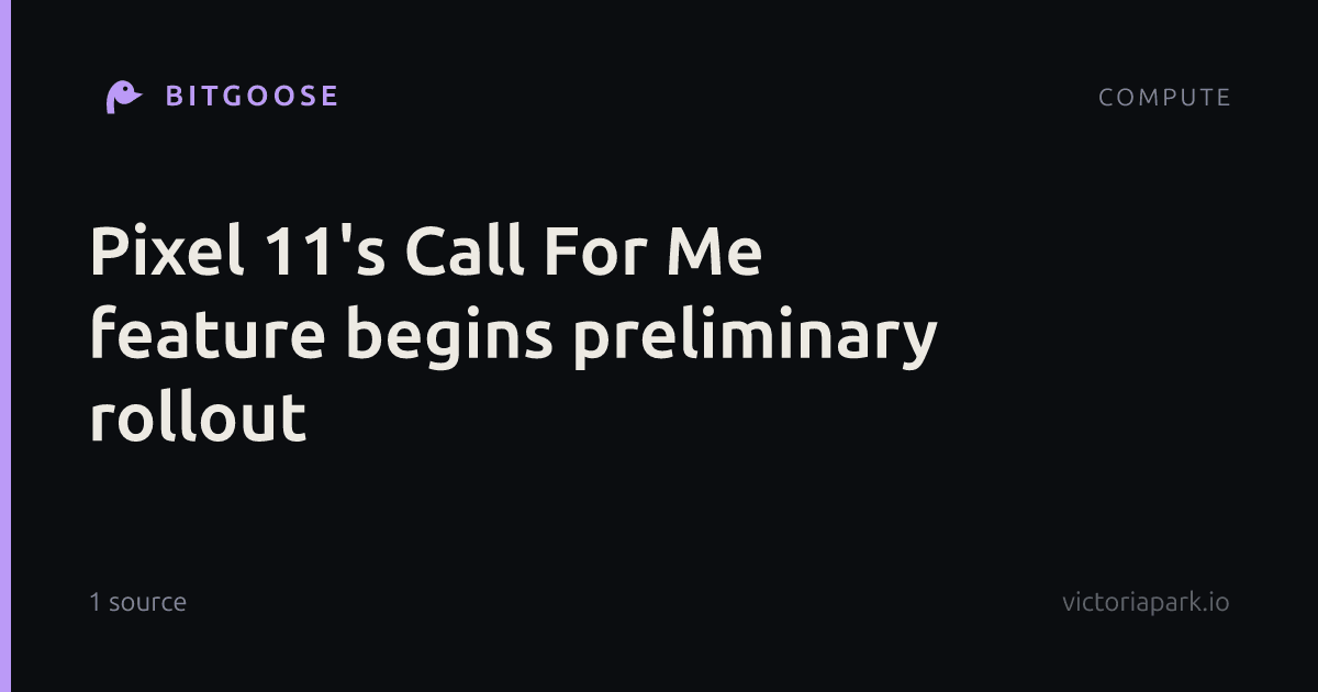 Pixel 11's Call For Me feature begins preliminary rollout