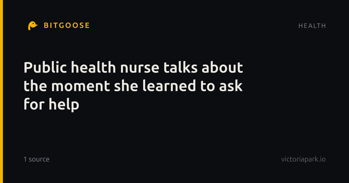 Public health nurse talks about the moment she learned to ask for help