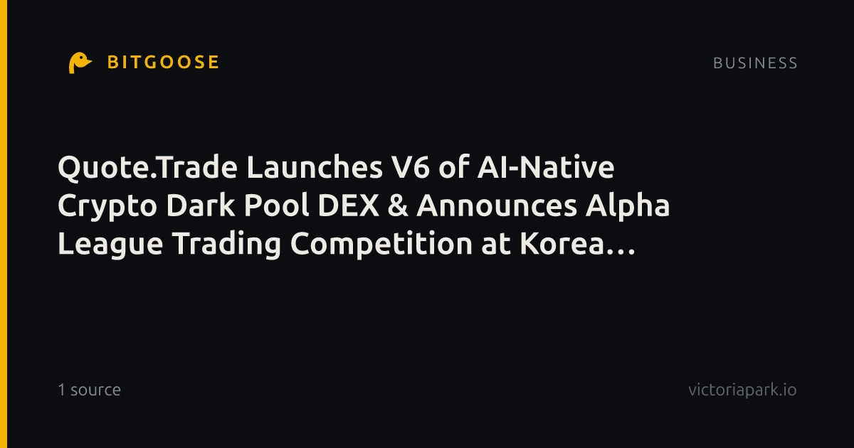 Quote.Trade Launches V6 of AI-Native Crypto Dark Pool DEX & Announces Alpha League Trading Competition at Korea Blockchain Week