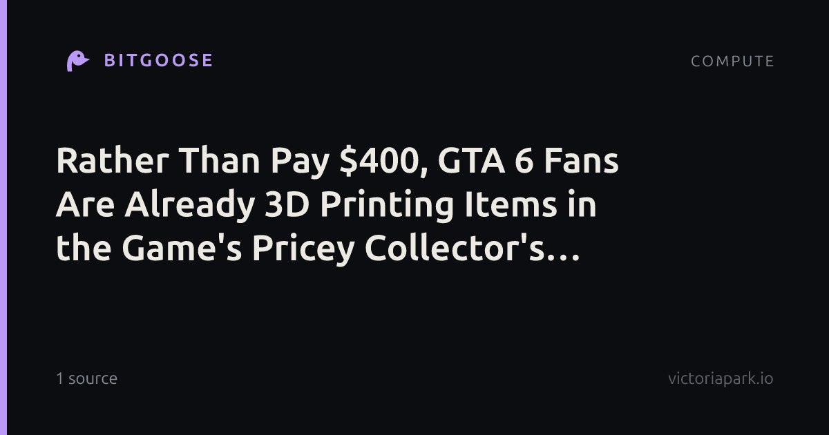 Rather Than Pay $400, GTA 6 Fans Are Already 3D Printing Items in the Game's Pricey Collector's Edition