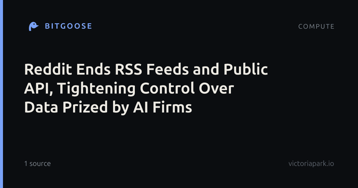 Reddit Ends RSS Feeds and Public API, Tightening Control Over Data Prized by AI Firms