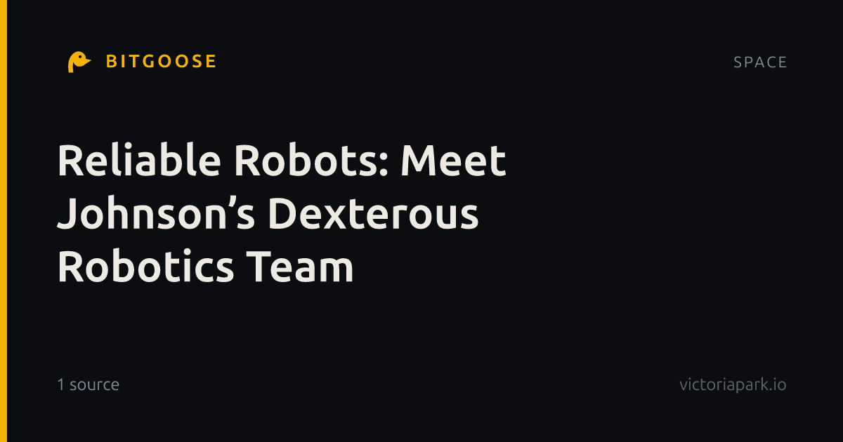 Reliable Robots: Meet Johnson’s Dexterous Robotics Team