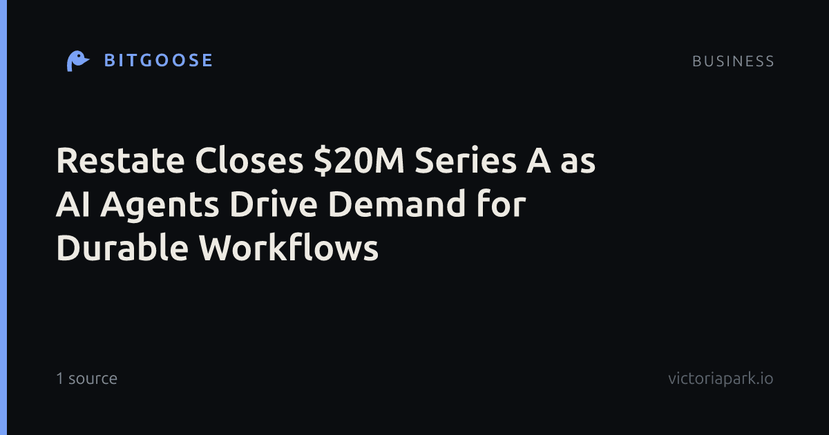 Restate Closes $20M Series A as AI Agents Drive Demand for Durable Workflows