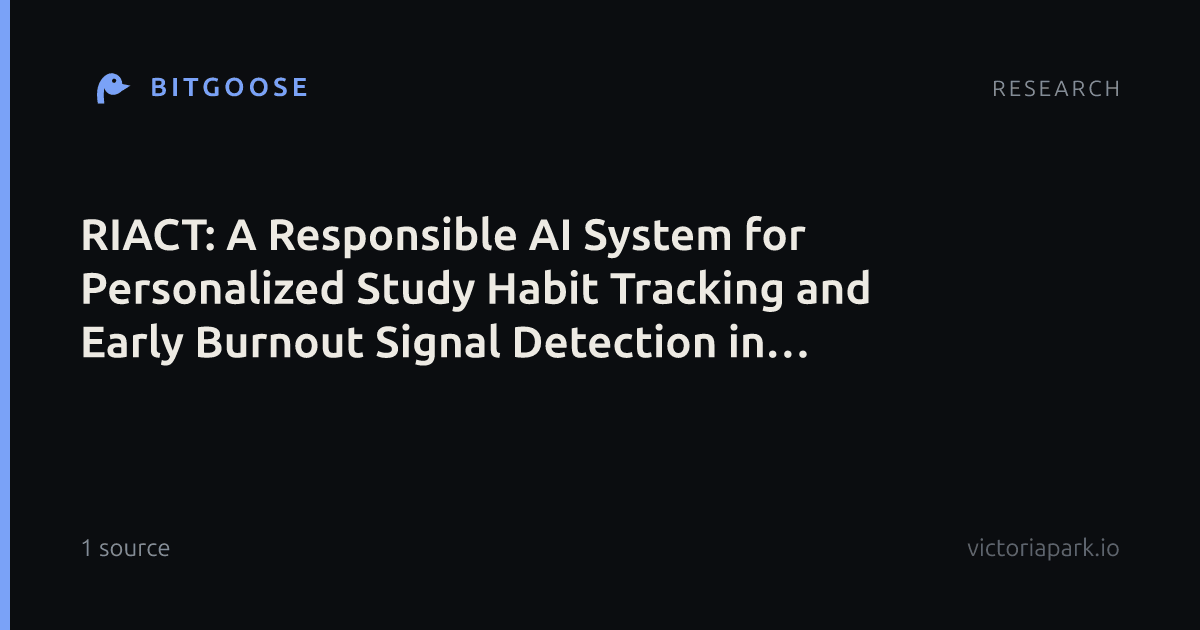 RIACT: A Responsible AI System for Personalized Study Habit Tracking and Early Burnout Signal Detection in University Students