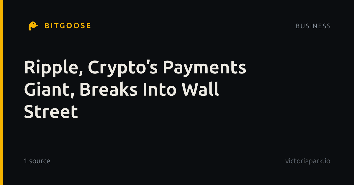 Ripple, Crypto’s Payments Giant, Breaks Into Wall Street