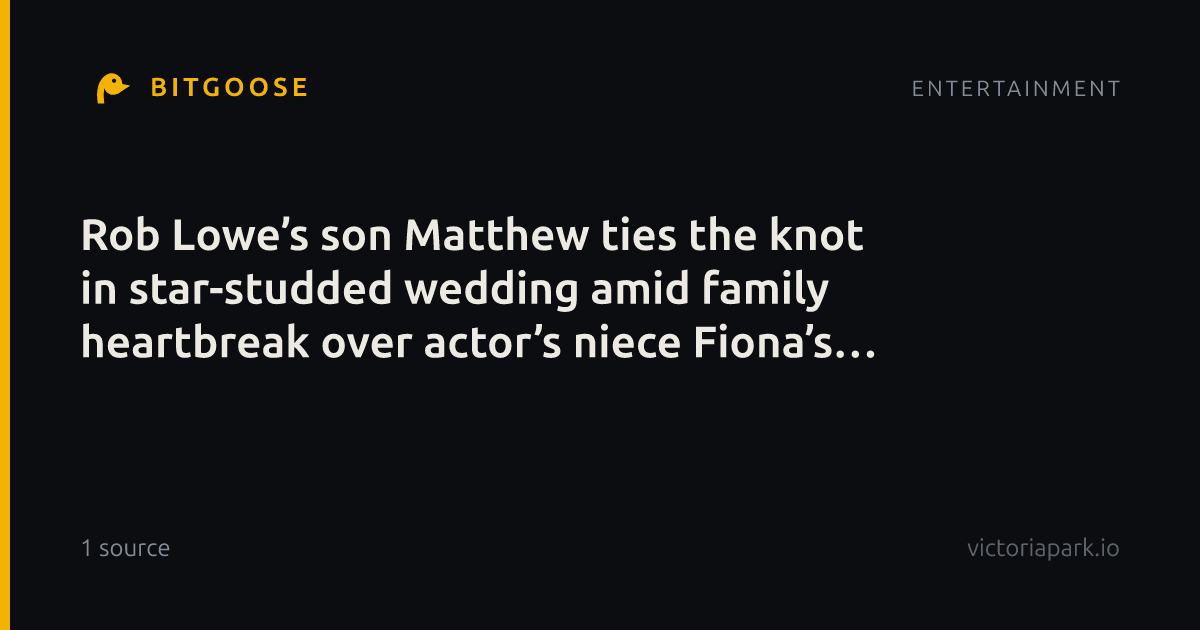 Rob Lowe’s son Matthew ties the knot in star-studded wedding amid family heartbreak over actor’s niece Fiona’s death