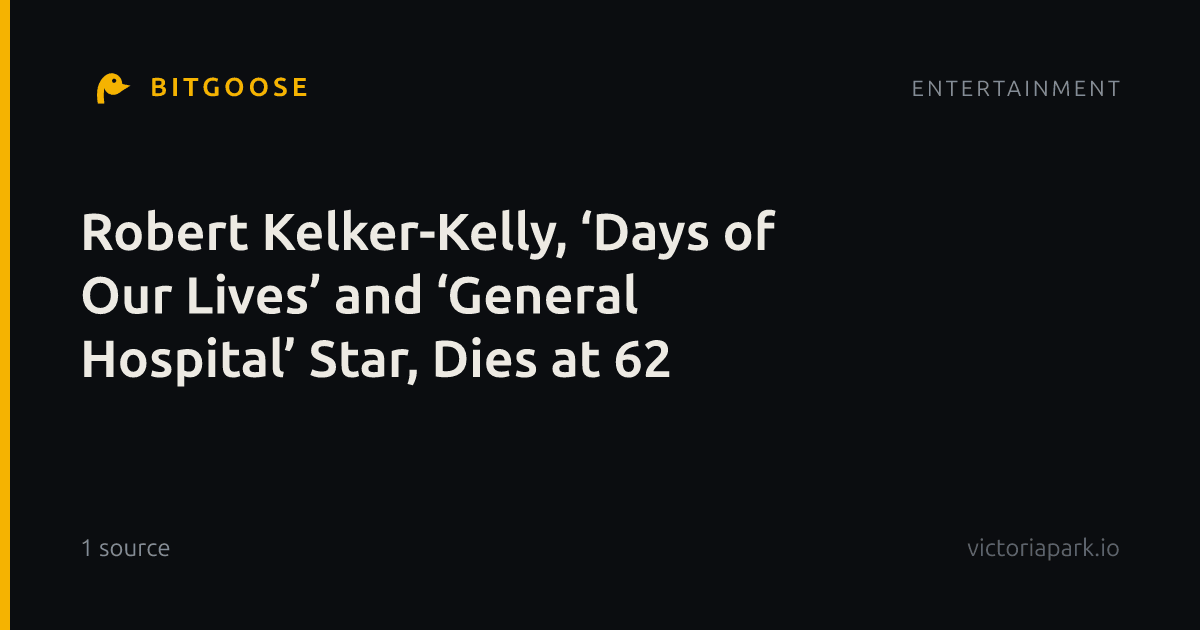 Robert Kelker-Kelly, ‘Days of Our Lives’ and ‘General Hospital’ Star, Dies at 62