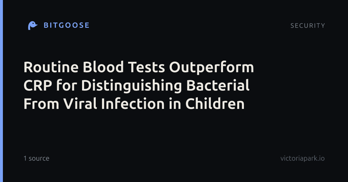 Routine Blood Tests Outperform CRP for Distinguishing Bacterial From Viral Infection in Children