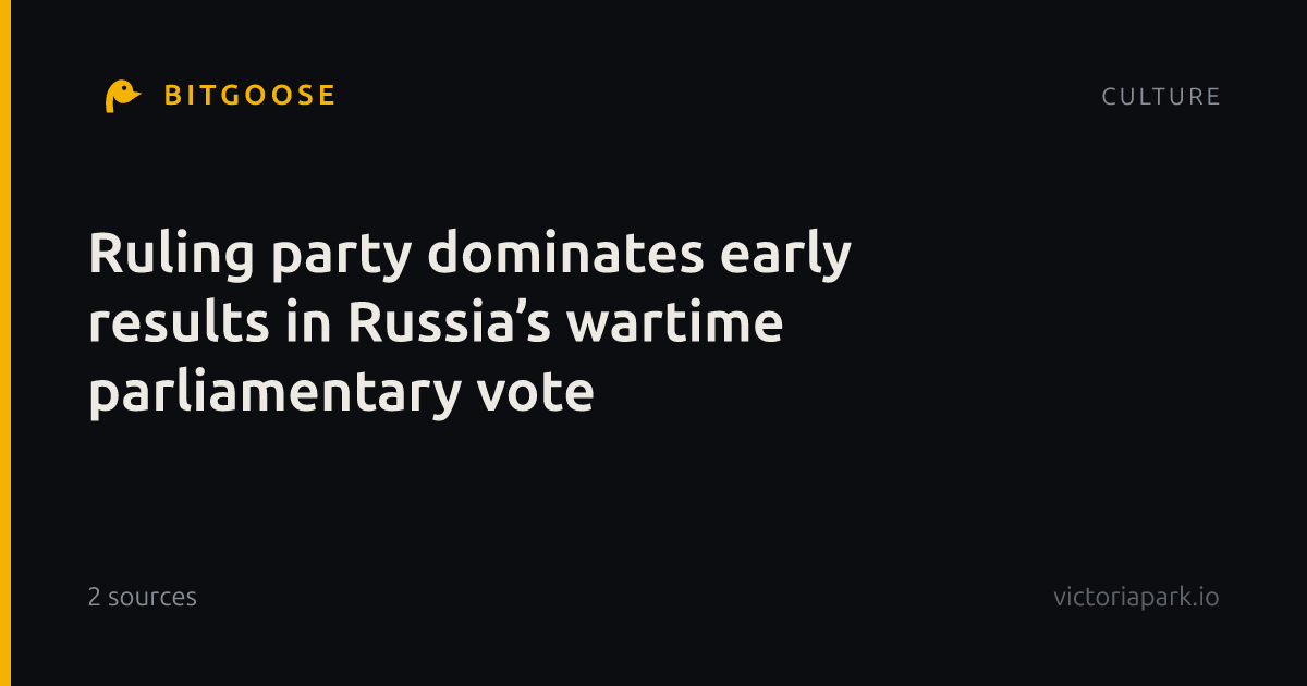 Ruling party dominates early results in Russia’s wartime parliamentary vote