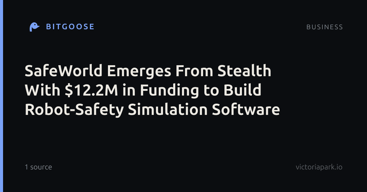 SafeWorld Emerges From Stealth With $12.2M in Funding to Build Robot-Safety Simulation Software