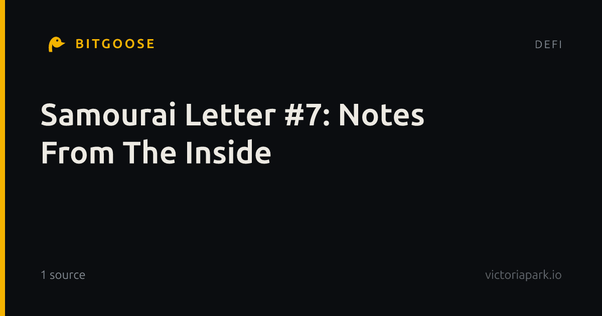Samourai Letter #7: Notes From The Inside
