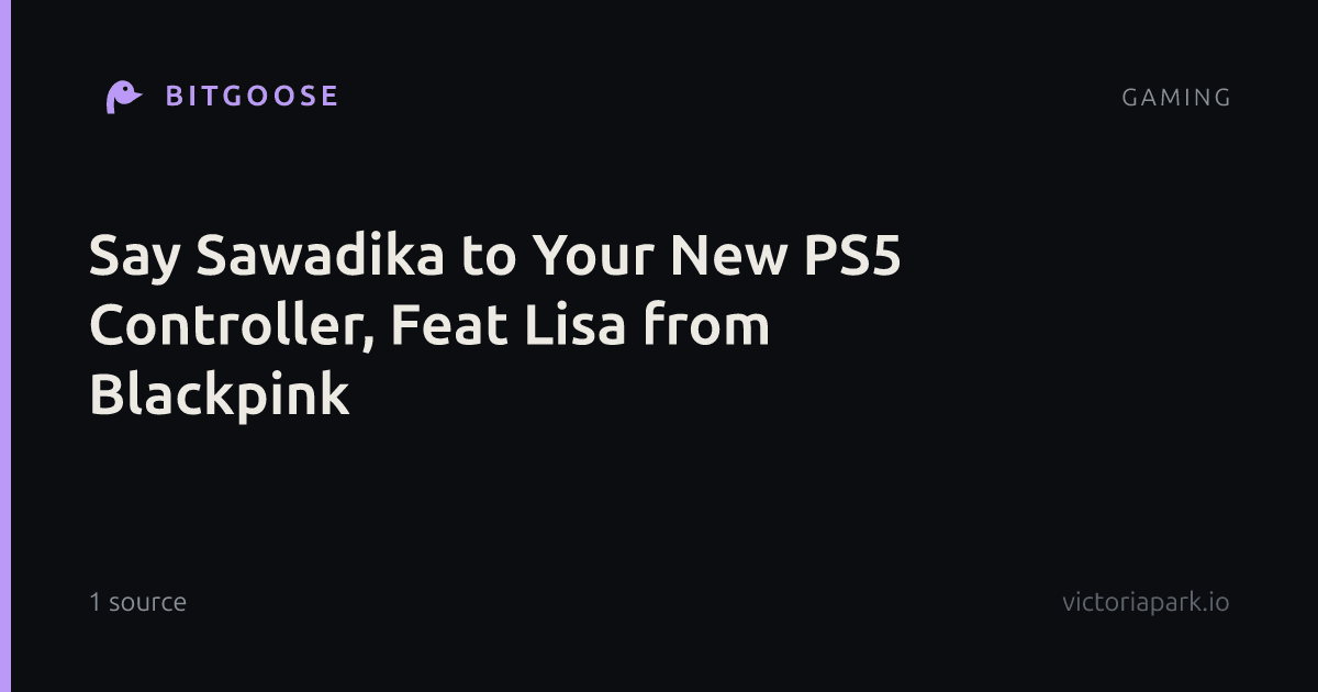 Say Sawadika to Your New PS5 Controller, Feat Lisa from Blackpink